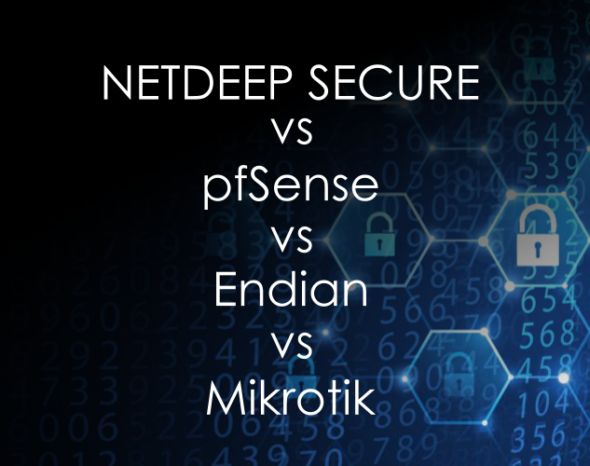 Netdeep vs Pfsense vs Endian vs Mikrotik