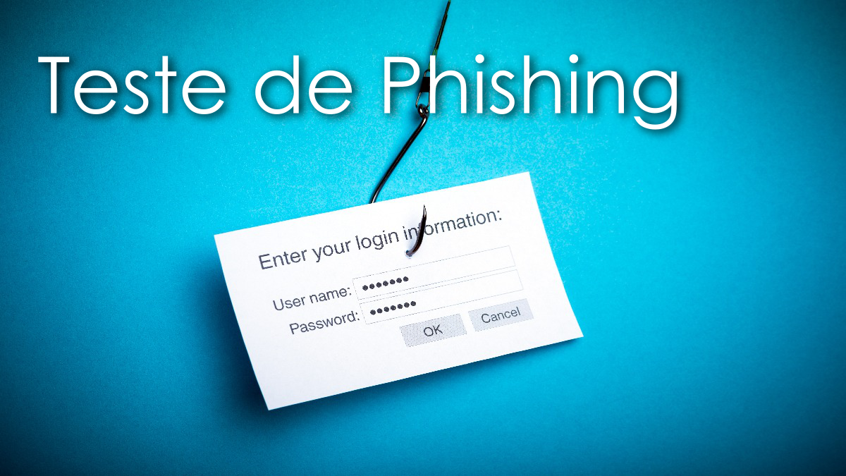 Sua empresa já realizou um Teste de Phishing?